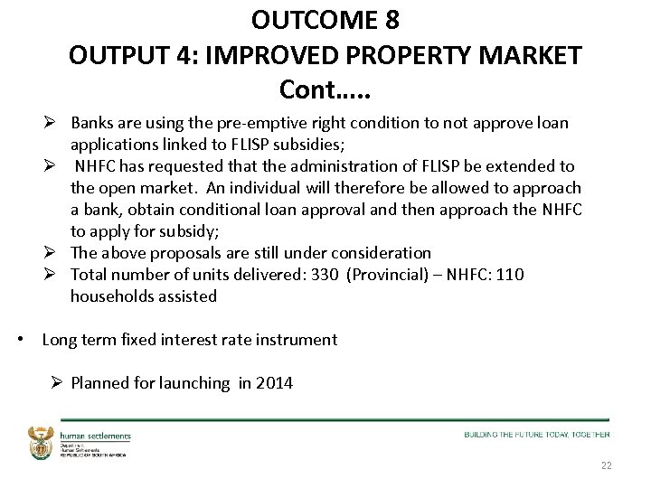 OUTCOME 8 OUTPUT 4: IMPROVED PROPERTY MARKET Cont…. . Ø Banks are using the