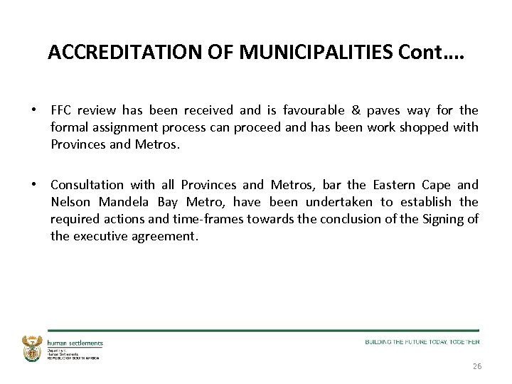 ACCREDITATION OF MUNICIPALITIES Cont…. • FFC review has been received and is favourable &
