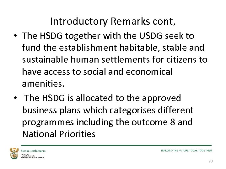 Introductory Remarks cont, • The HSDG together with the USDG seek to fund the