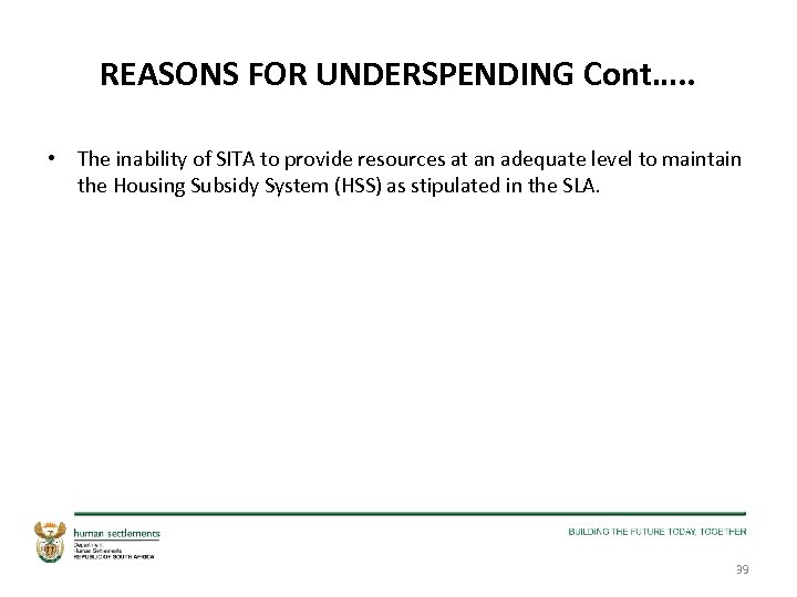 REASONS FOR UNDERSPENDING Cont…. . • The inability of SITA to provide resources at