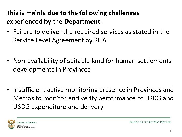 This is mainly due to the following challenges experienced by the Department: • Failure