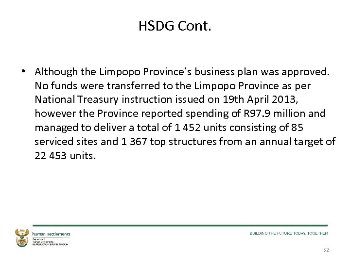 HSDG Cont. • Although the Limpopo Province’s business plan was approved. No funds were