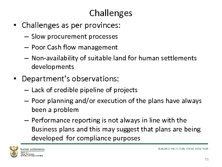 Challenges • Challenges as per provinces: – Slow procurement processes – Poor Cash flow