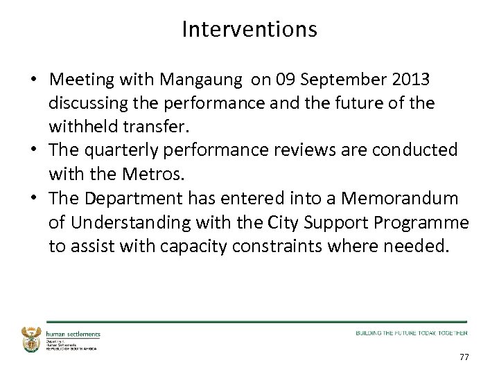 Interventions • Meeting with Mangaung on 09 September 2013 discussing the performance and the