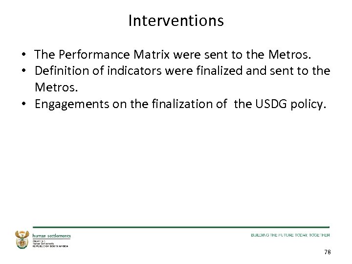 Interventions • The Performance Matrix were sent to the Metros. • Definition of indicators