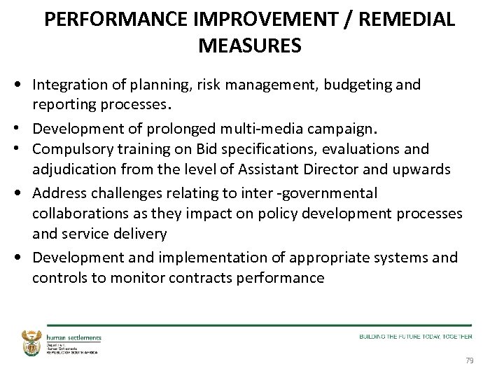 PERFORMANCE IMPROVEMENT / REMEDIAL MEASURES • Integration of planning, risk management, budgeting and reporting