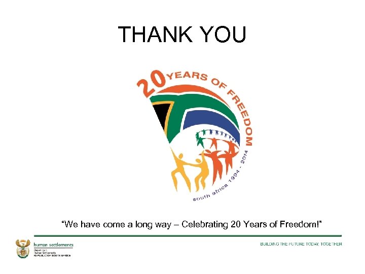 THANK YOU “We have come a long way – Celebrating 20 Years of Freedom!”