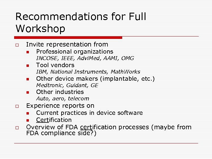 Recommendations for Full Workshop o Invite representation from n Professional organizations INCOSE, IEEE, Advi.