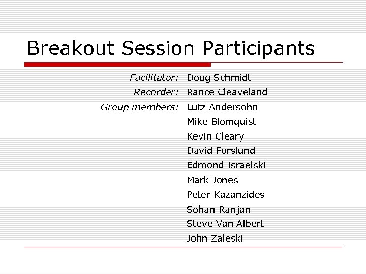 Breakout Session Participants Facilitator: Doug Schmidt Recorder: Rance Cleaveland Group members: Lutz Andersohn Mike