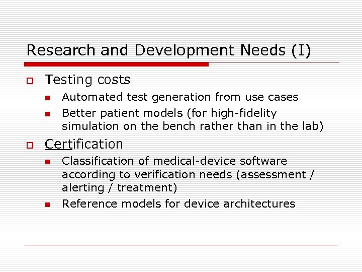 Research and Development Needs (I) o Testing costs n n o Automated test generation