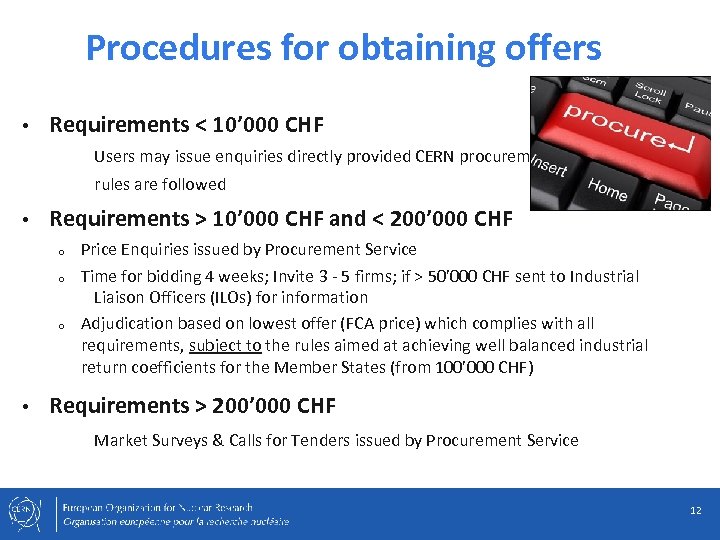 Procedures for obtaining offers • Requirements < 10’ 000 CHF Users may issue enquiries