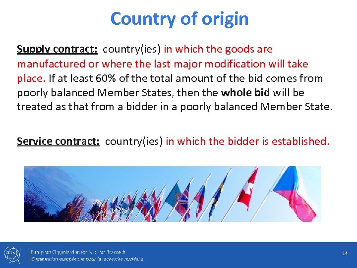 Country of origin Supply contract: country(ies) in which the goods are manufactured or where