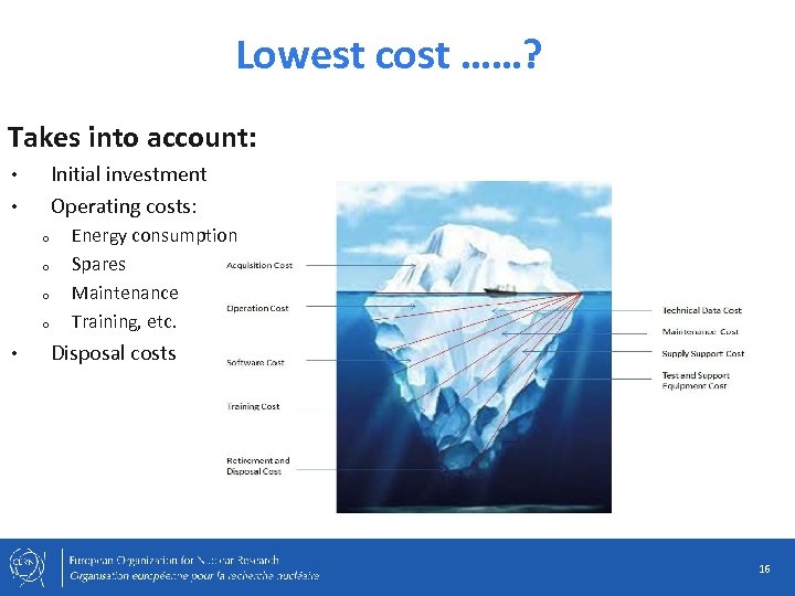  Lowest cost ……? Takes into account: Initial investment Operating costs: • • o