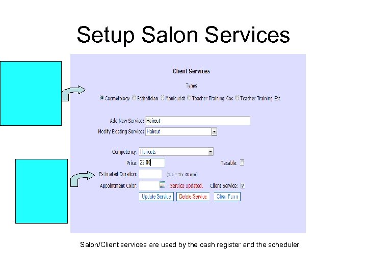 Setup Salon Services Salon/Client services are used by the cash register and the scheduler.