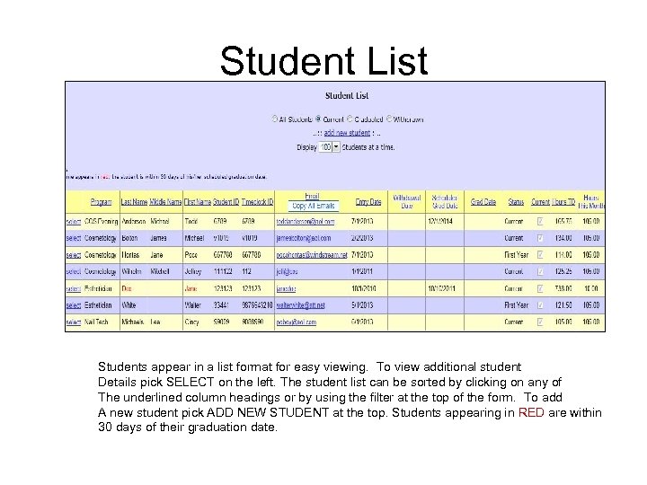 Student List Students appear in a list format for easy viewing. To view additional