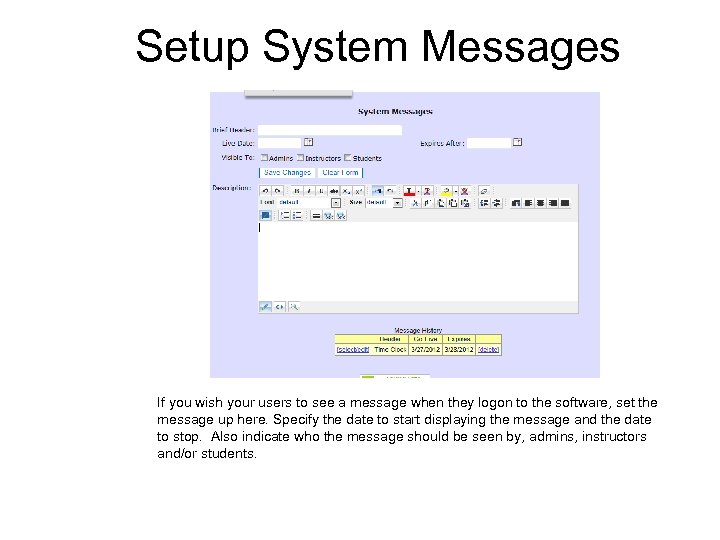 Setup System Messages If you wish your users to see a message when they