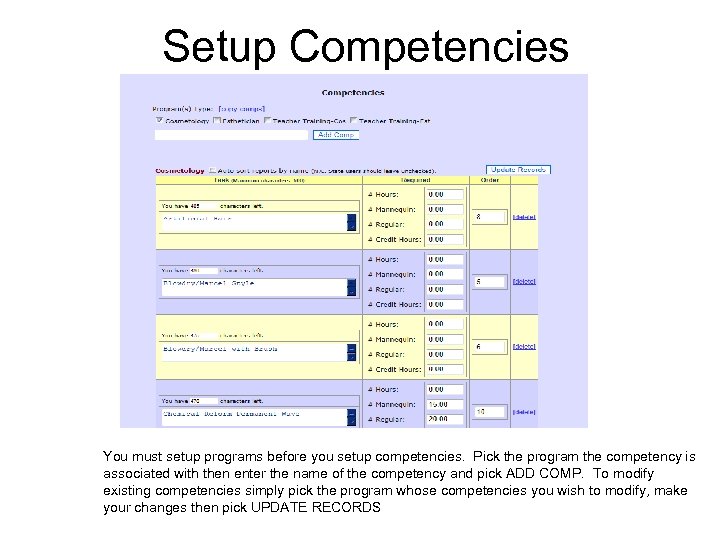 Setup Competencies You must setup programs before you setup competencies. Pick the program the