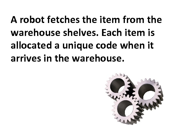 A robot fetches the item from the warehouse shelves. Each item is allocated a