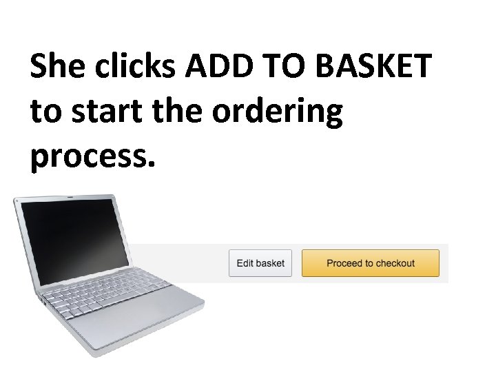 She clicks ADD TO BASKET to start the ordering process. 