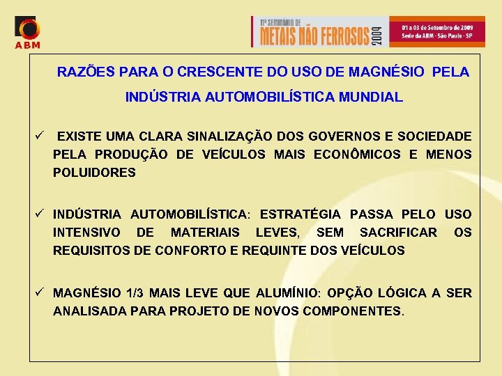 RAZÕES PARA O CRESCENTE DO USO DE MAGNÉSIO PELA INDÚSTRIA AUTOMOBILÍSTICA MUNDIAL ü EXISTE