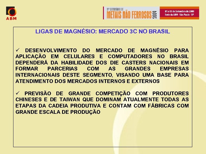 LIGAS DE MAGNÉSIO: MERCADO 3 C NO BRASIL ü DESENVOLVIMENTO DO MERCADO DE MAGNÉSIO