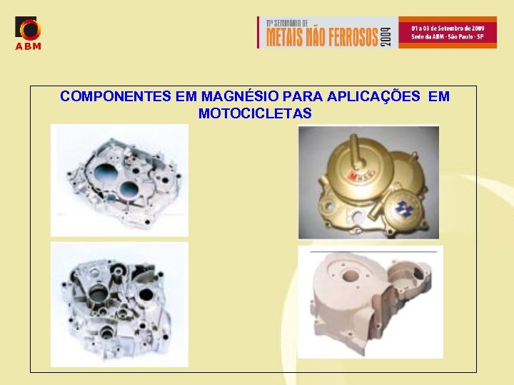 COMPONENTES EM MAGNÉSIO PARA APLICAÇÕES EM MOTOCICLETAS 
