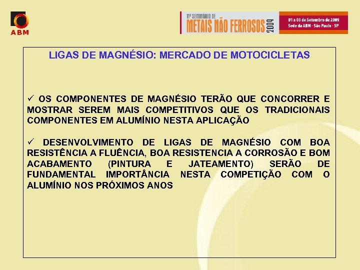 LIGAS DE MAGNÉSIO: MERCADO DE MOTOCICLETAS ü OS COMPONENTES DE MAGNÉSIO TERÃO QUE CONCORRER