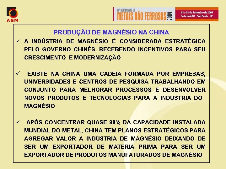 PRODUÇÃO DE MAGNÉSIO NA CHINA ü A INDÚSTRIA DE MAGNÉSIO É CONSIDERADA ESTRATÉGICA PELO