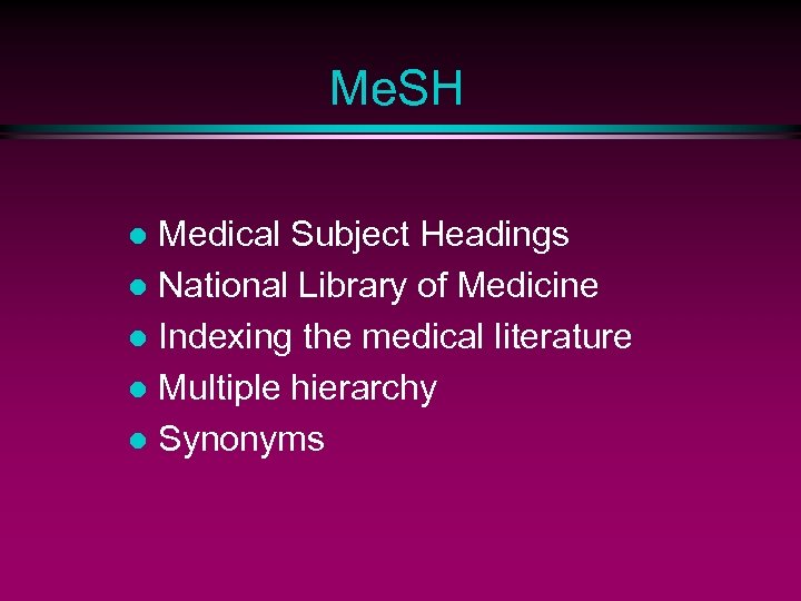 Me. SH Medical Subject Headings l National Library of Medicine l Indexing the medical