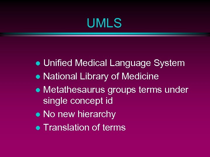 UMLS Unified Medical Language System l National Library of Medicine l Metathesaurus groups terms