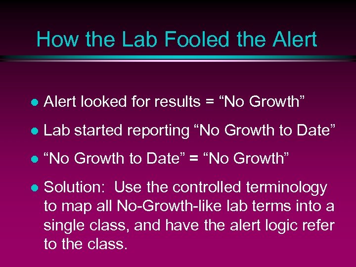 How the Lab Fooled the Alert looked for results = “No Growth” l Lab