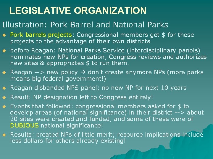LEGISLATIVE ORGANIZATION Illustration: Pork Barrel and National Parks u Pork barrels projects: Congressional members