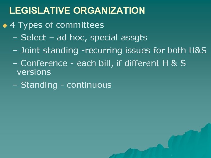 LEGISLATIVE ORGANIZATION u 4 Types of committees – Select – ad hoc, special assgts