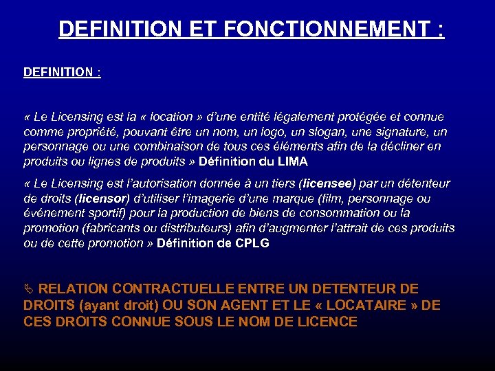 DEFINITION ET FONCTIONNEMENT : DEFINITION : « Le Licensing est la « location »