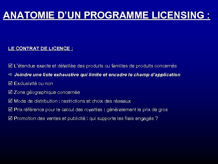ANATOMIE D’UN PROGRAMME LICENSING : LE CONTRAT DE LICENCE : þ L’étendue exacte et