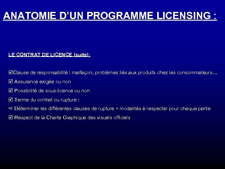 ANATOMIE D’UN PROGRAMME LICENSING : LE CONTRAT DE LICENCE (suite): þClause de responsabilité :