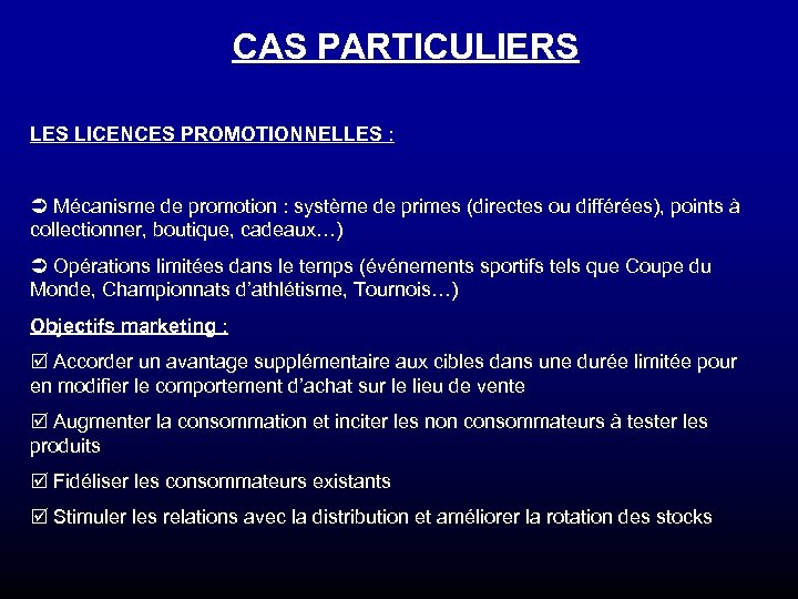 CAS PARTICULIERS LES LICENCES PROMOTIONNELLES : Ü Mécanisme de promotion : système de primes