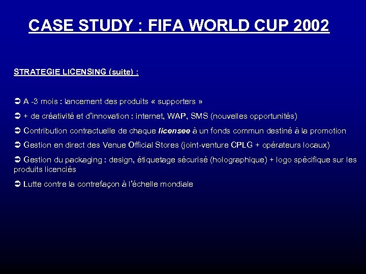 CASE STUDY : FIFA WORLD CUP 2002 STRATEGIE LICENSING (suite) : Ü A -3