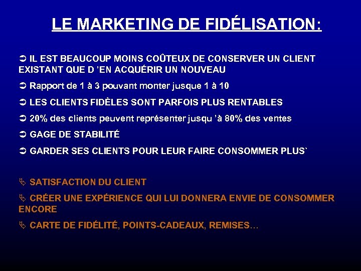 LE MARKETING DE FIDÉLISATION: Ü IL EST BEAUCOUP MOINS COÛTEUX DE CONSERVER UN CLIENT
