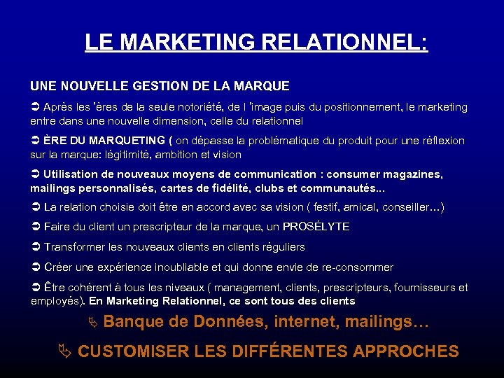 LE MARKETING RELATIONNEL: UNE NOUVELLE GESTION DE LA MARQUE Ü Après les ’ères de