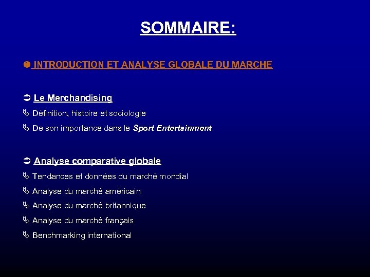 SOMMAIRE: INTRODUCTION ET ANALYSE GLOBALE DU MARCHE Ü Le Merchandising Ä Définition, histoire et