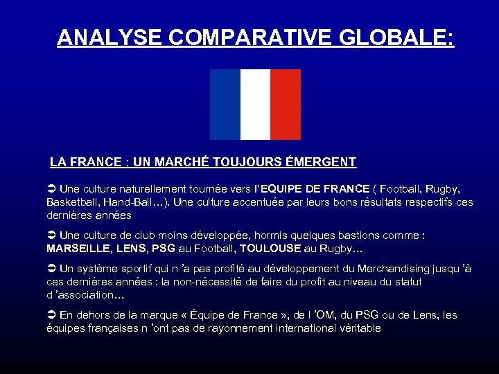 ANALYSE COMPARATIVE GLOBALE: LA FRANCE : UN MARCHÉ TOUJOURS ÉMERGENT Ü Une culture naturellement