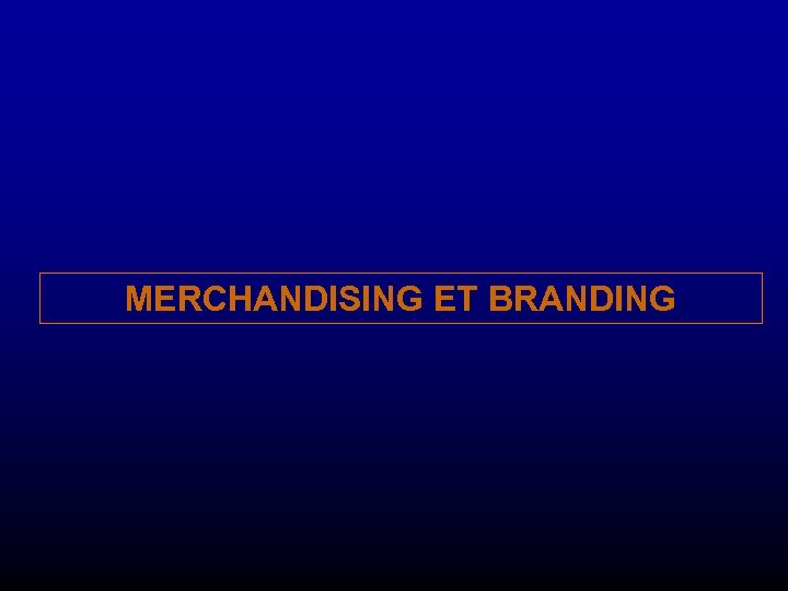 MERCHANDISING ET BRANDING 