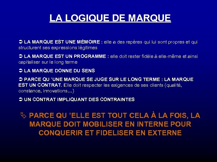 LA LOGIQUE DE MARQUE Ü LA MARQUE EST UNE MÉMOIRE : elle a des