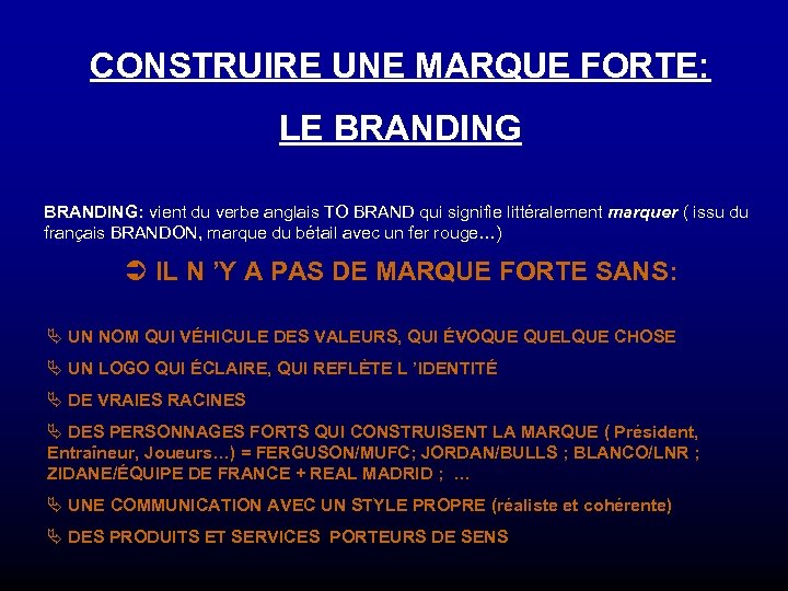 CONSTRUIRE UNE MARQUE FORTE: LE BRANDING: vient du verbe anglais TO BRAND qui signifie