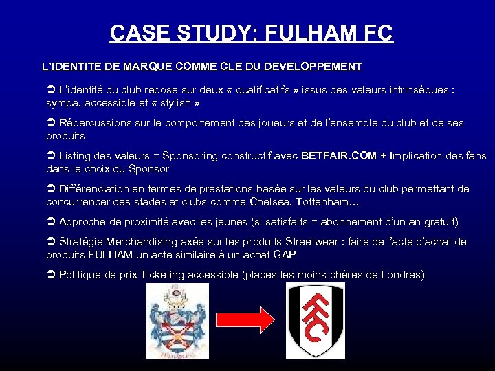 CASE STUDY: FULHAM FC L’IDENTITE DE MARQUE COMME CLE DU DEVELOPPEMENT Ü L’identité du