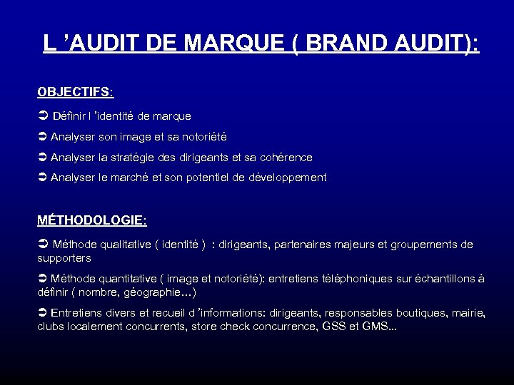 L ’AUDIT DE MARQUE ( BRAND AUDIT): OBJECTIFS: Ü Définir l ’identité de marque