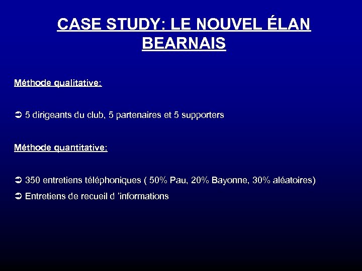 CASE STUDY: LE NOUVEL ÉLAN BEARNAIS Méthode qualitative: Ü 5 dirigeants du club, 5