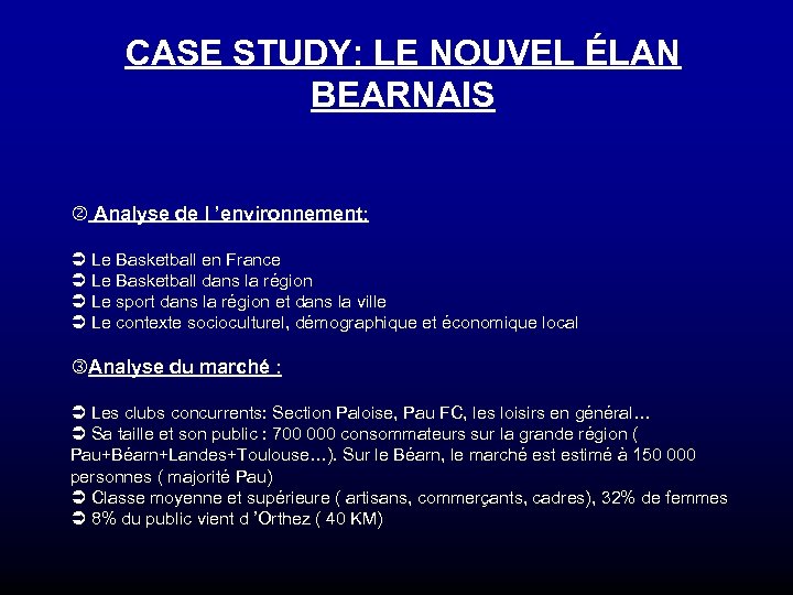 CASE STUDY: LE NOUVEL ÉLAN BEARNAIS Analyse de l ’environnement: Ü Le Basketball en