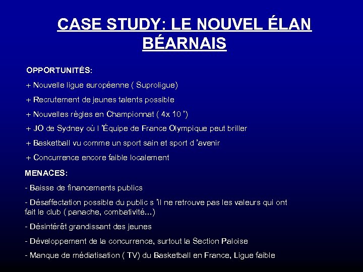 CASE STUDY: LE NOUVEL ÉLAN BÉARNAIS OPPORTUNITÉS: + Nouvelle ligue européenne ( Suproligue) +